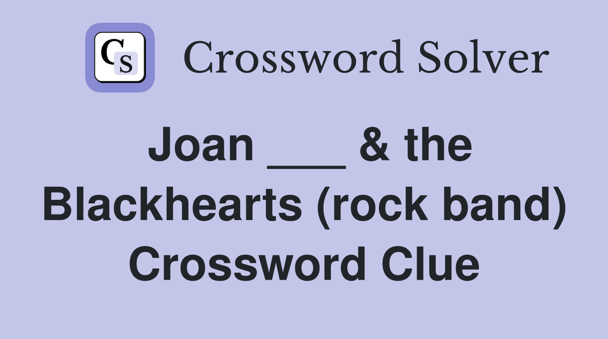 Joan ___ & the Blackhearts (rock band) Crossword Clue