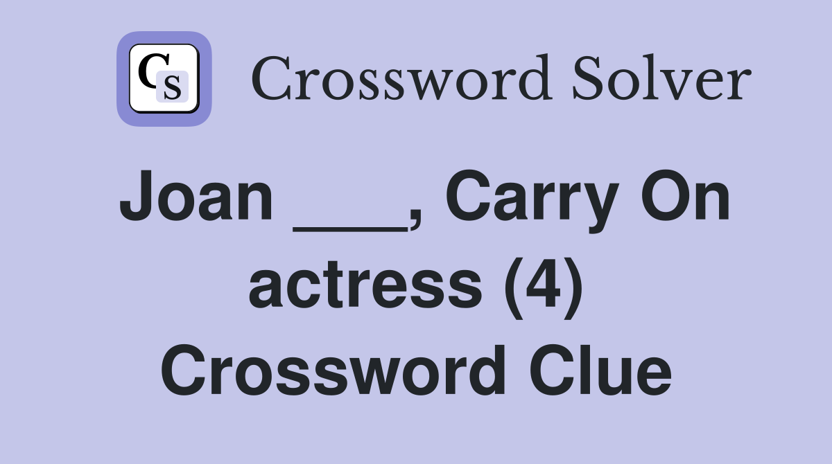 Joan ___, Carry On actress (4) Crossword Clue