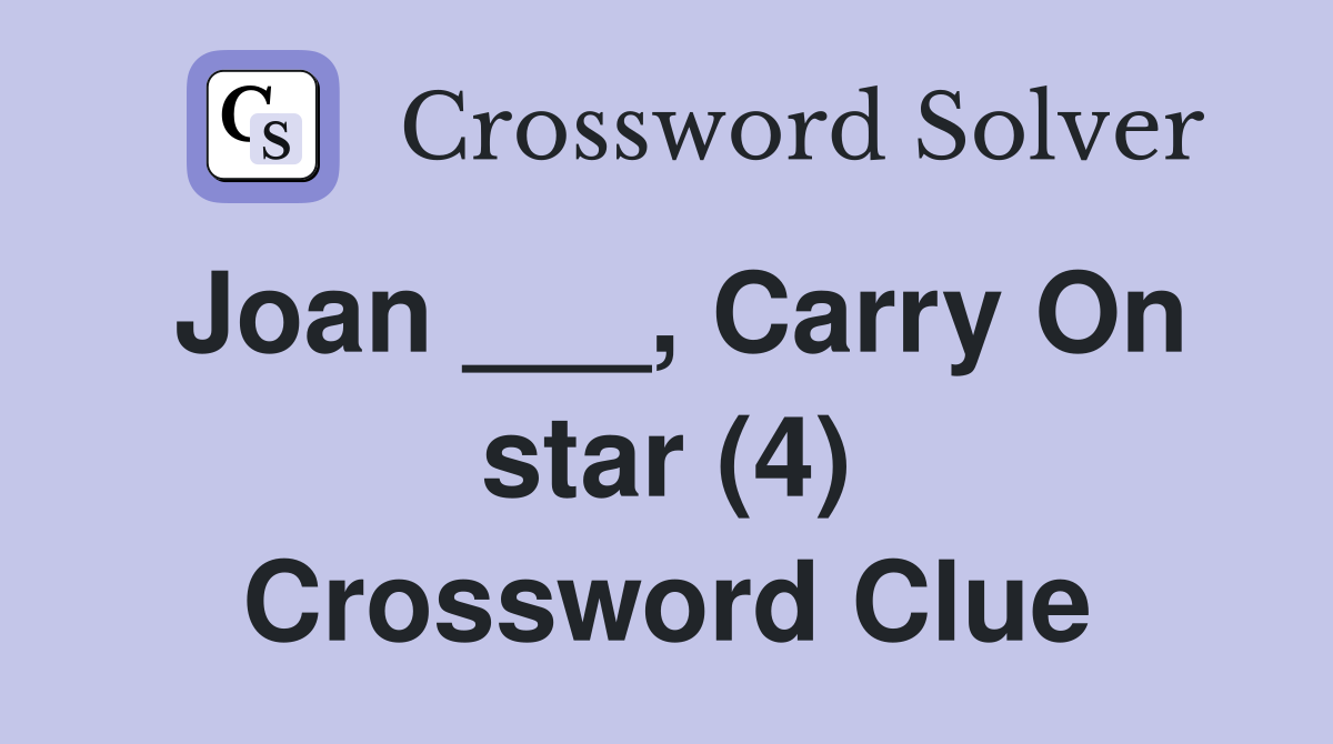 Joan ___, Carry On star (4) Crossword Clue
