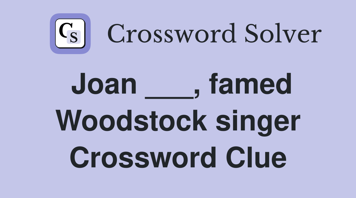 Joan ___, famed Woodstock singer Crossword Clue