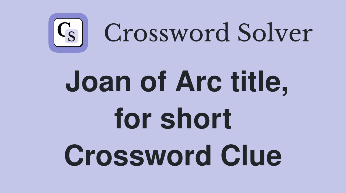 Joan of Arc title, for short Crossword Clue