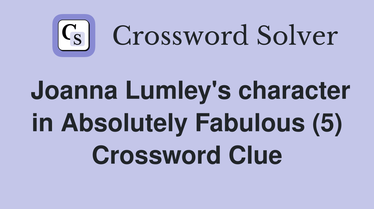 Joanna Lumley's character in Absolutely Fabulous (5) Crossword Clue