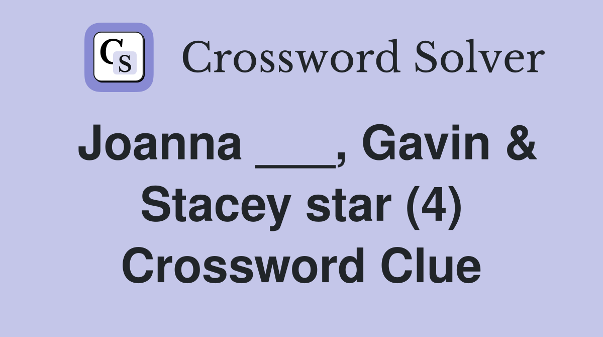 Joanna ___, Gavin & Stacey star (4) Crossword Clue