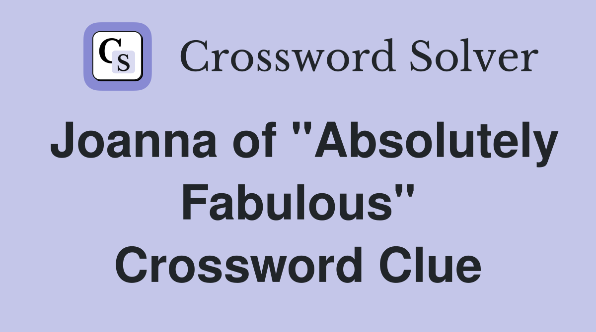 Joanna of "Absolutely Fabulous" Crossword Clue