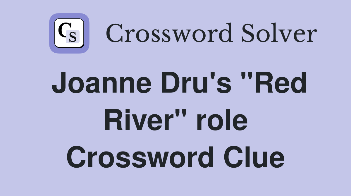 Joanne Dru's "Red River" role Crossword Clue