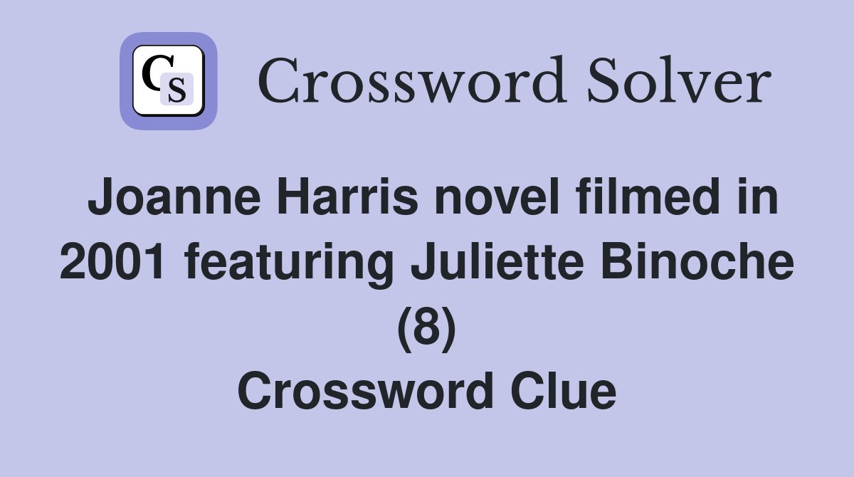 Joanne Harris novel filmed in 2001 featuring Juliette Binoche (8) Crossword Clue