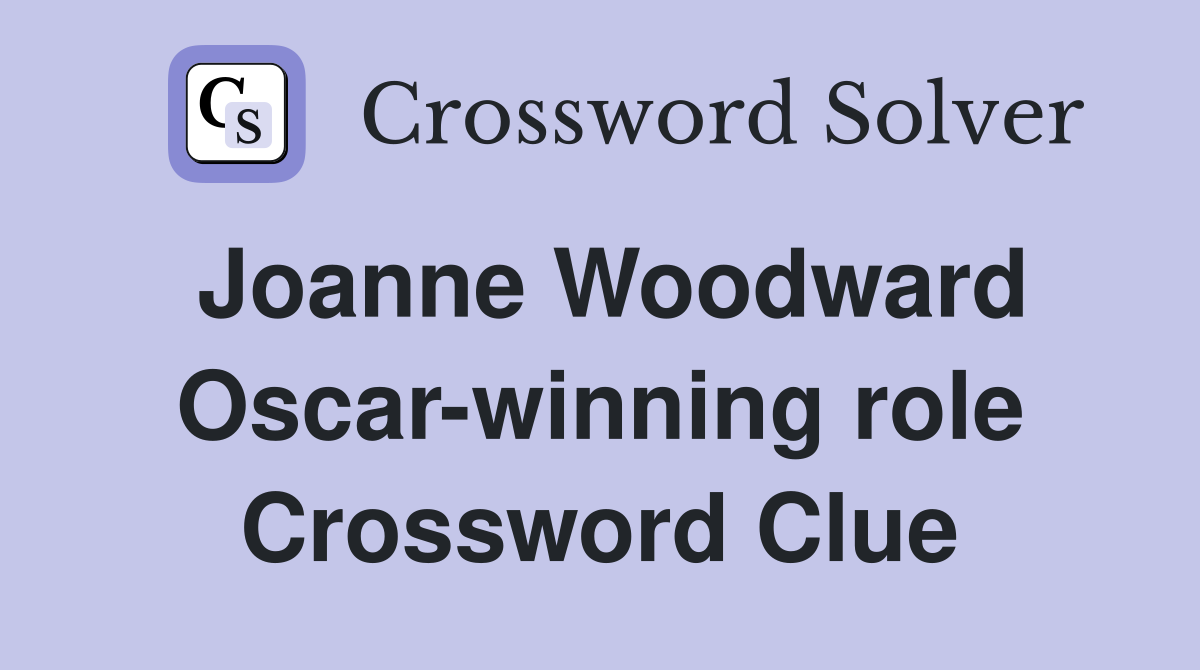Joanne Woodward Oscar-winning role Crossword Clue