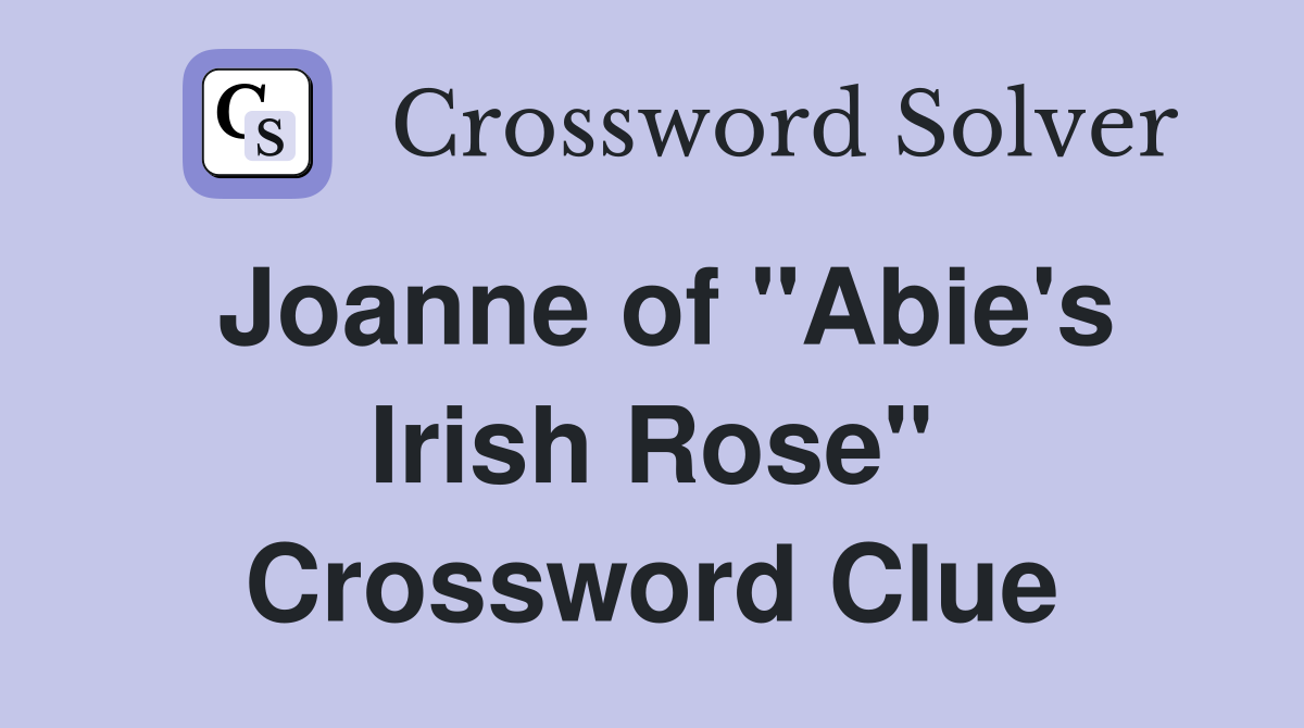 Joanne of "Abie's Irish Rose" Crossword Clue