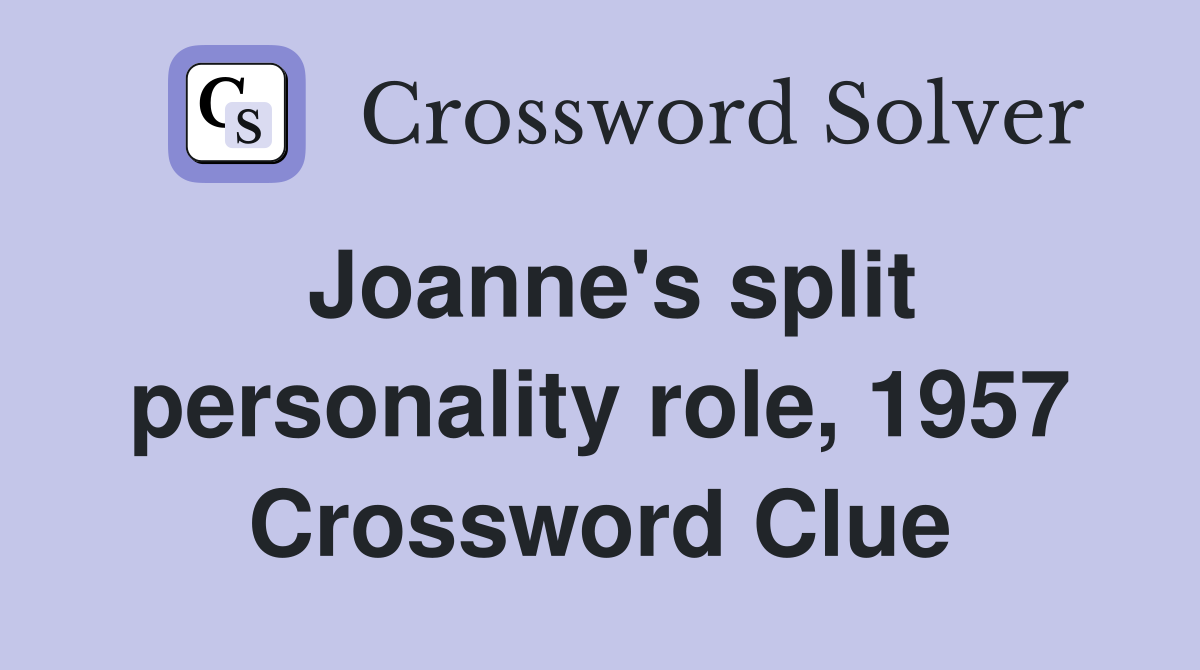 Joanne's split personality role, 1957 Crossword Clue