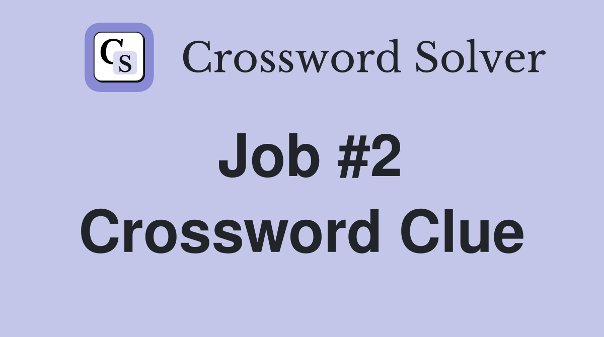 Job #2 Crossword Clue