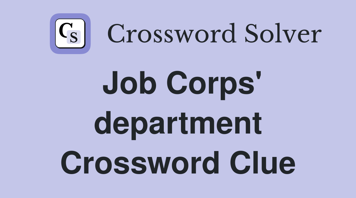 Job Corps' department Crossword Clue