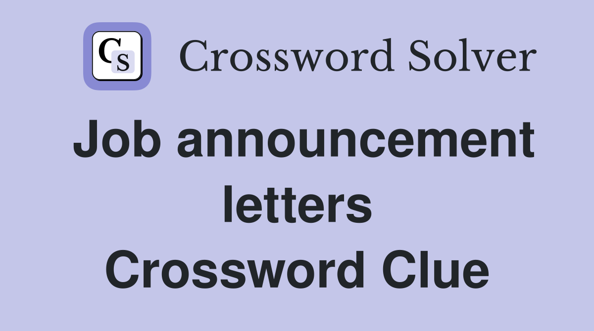 Job announcement letters Crossword Clue