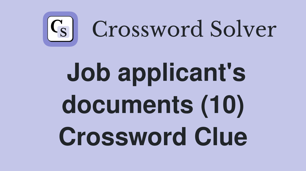 Job applicant's documents (10) Crossword Clue