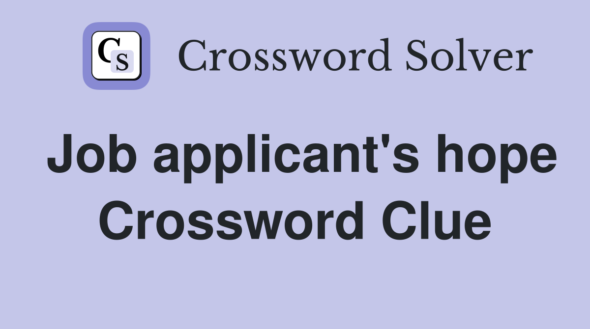 Job applicant's hope Crossword Clue
