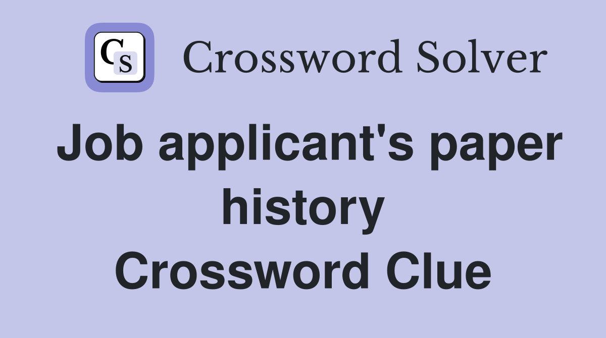 Job applicant's paper history Crossword Clue