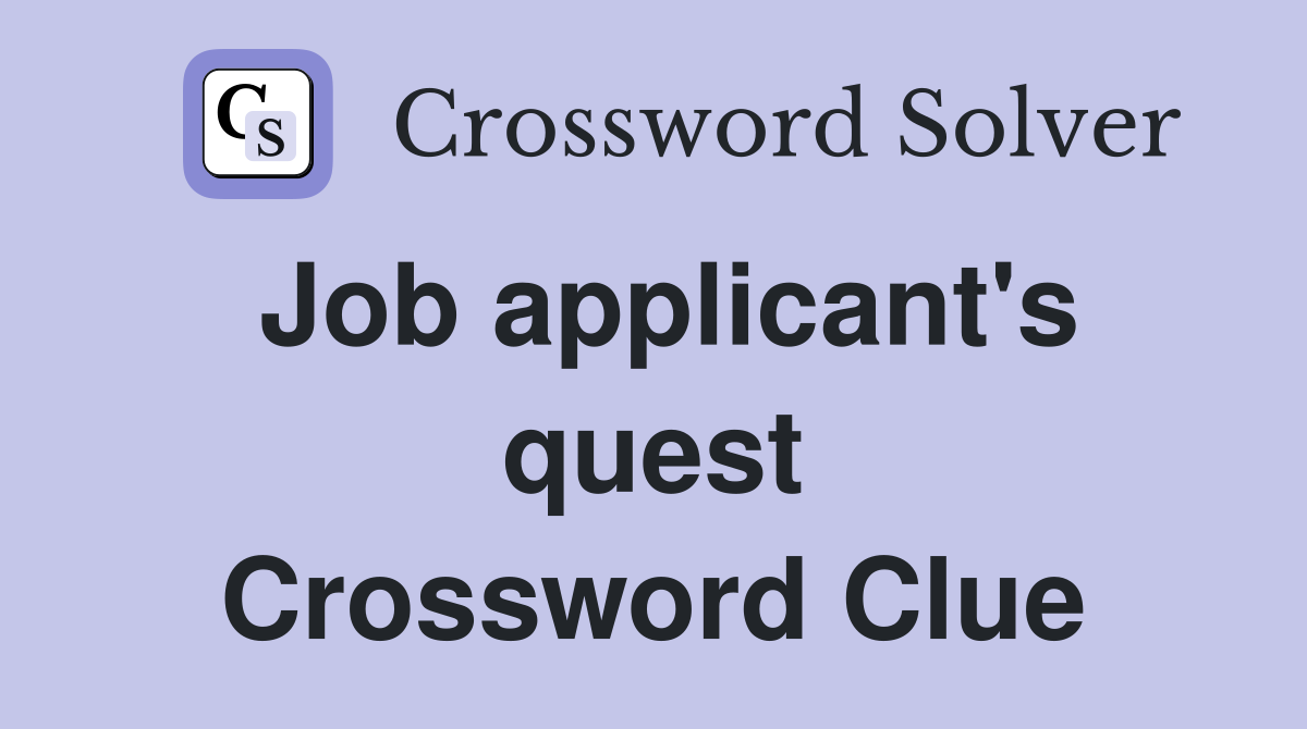 Job applicant's quest Crossword Clue