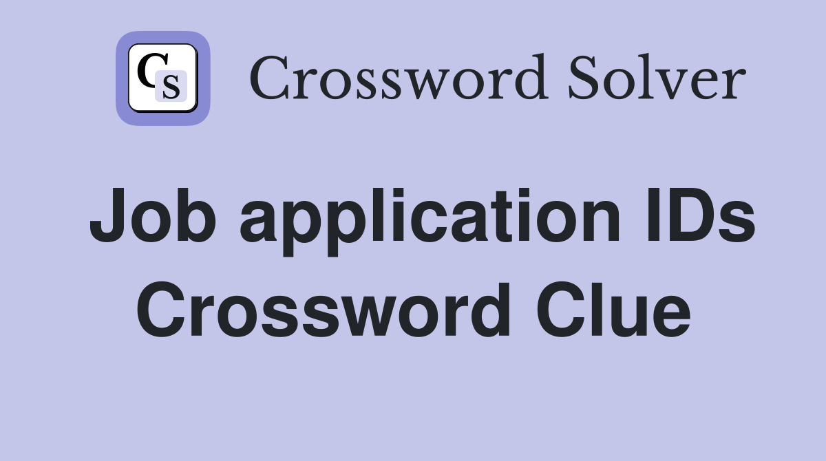 Job application IDs Crossword Clue