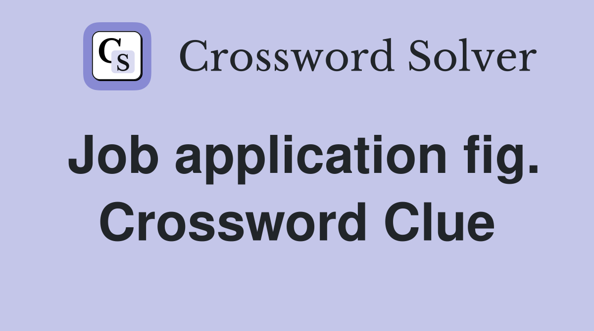 Job application fig. Crossword Clue