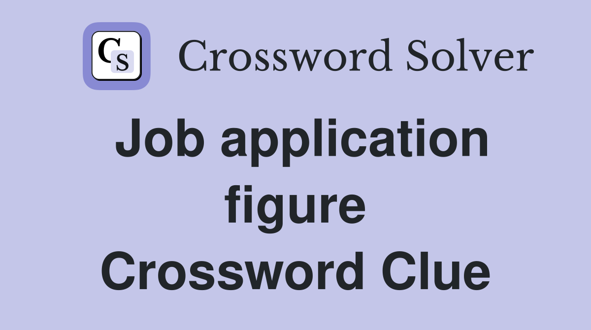 Job application figure Crossword Clue