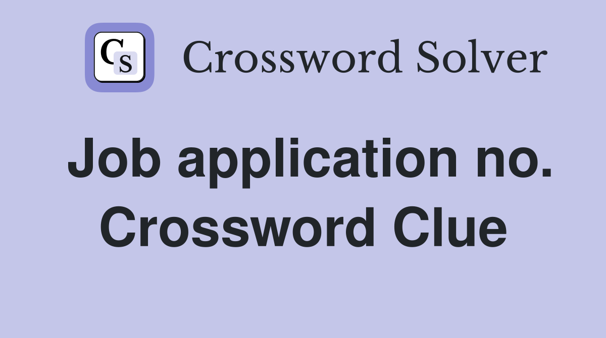 Job application no. Crossword Clue
