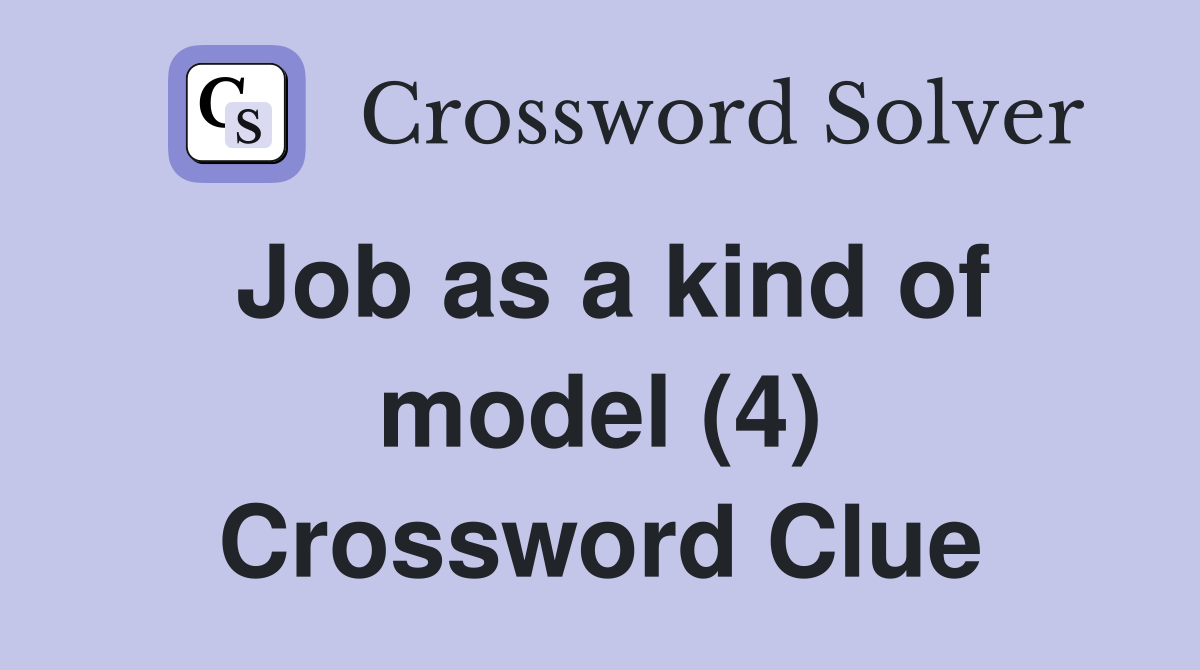 Job as a kind of model (4) Crossword Clue