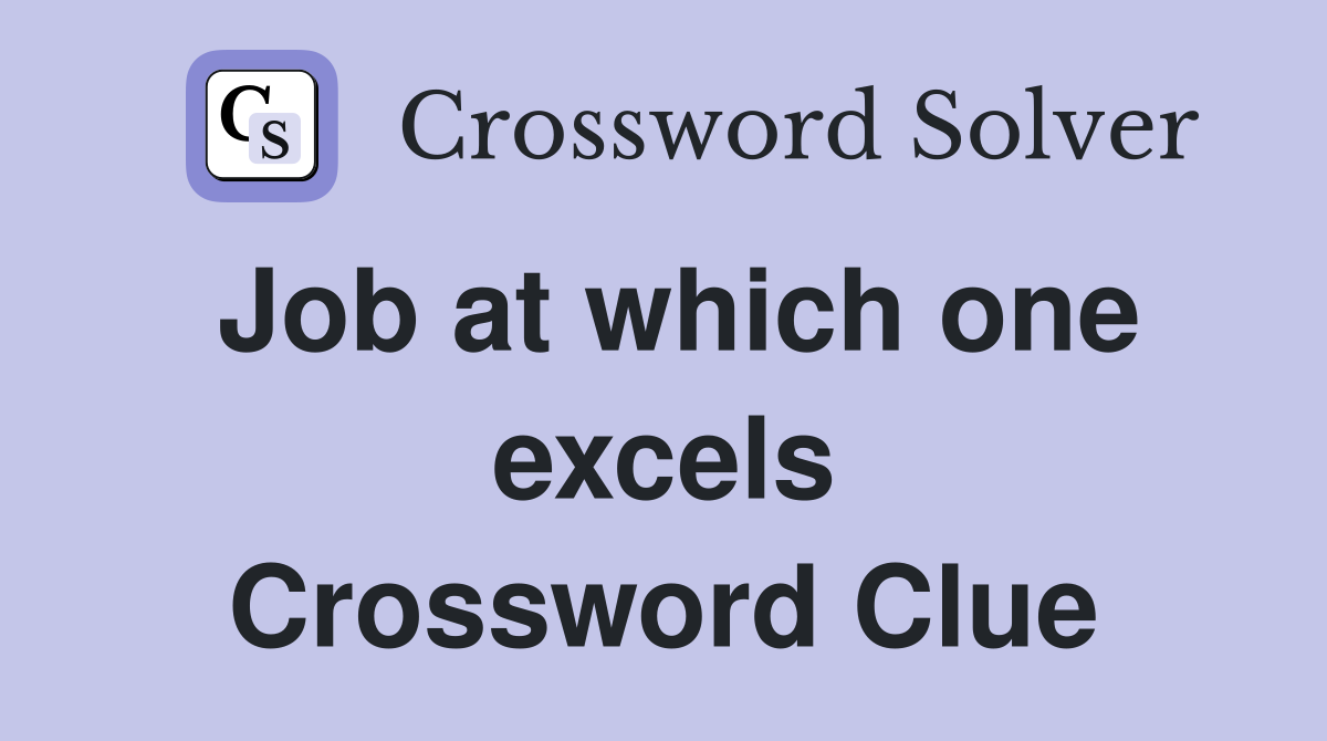 Job at which one excels Crossword Clue