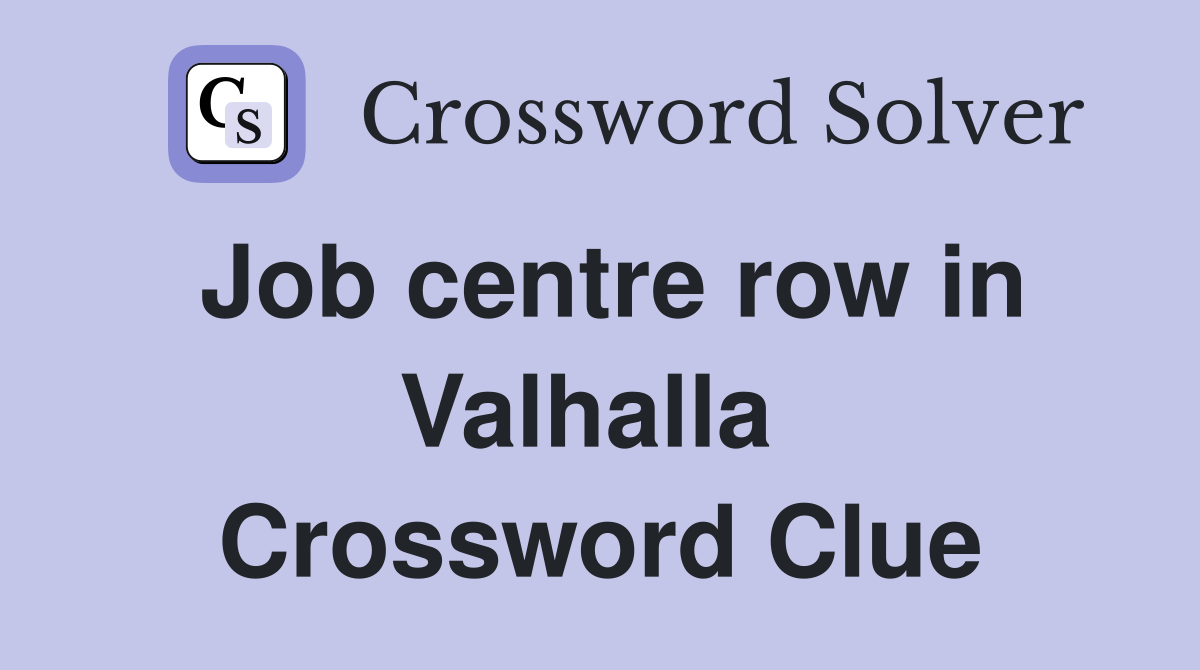 Job centre row in Valhalla  Crossword Clue