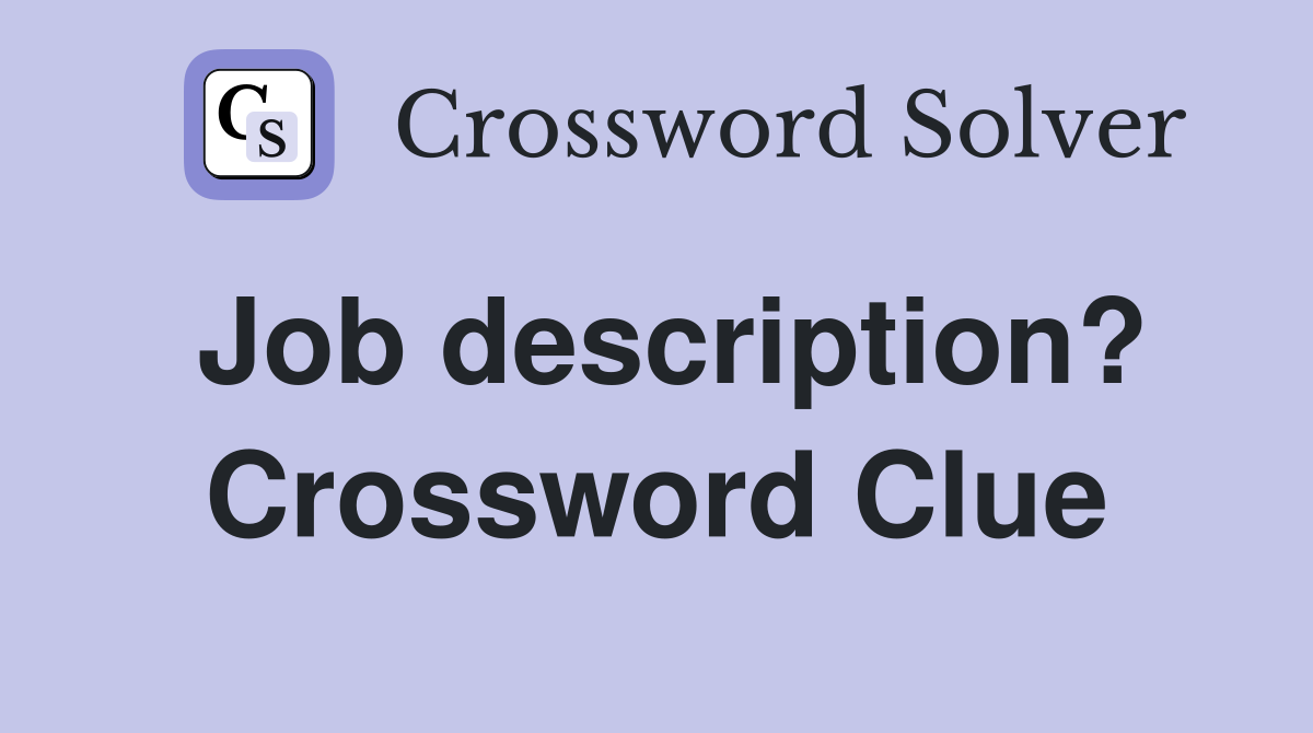 Job description? Crossword Clue