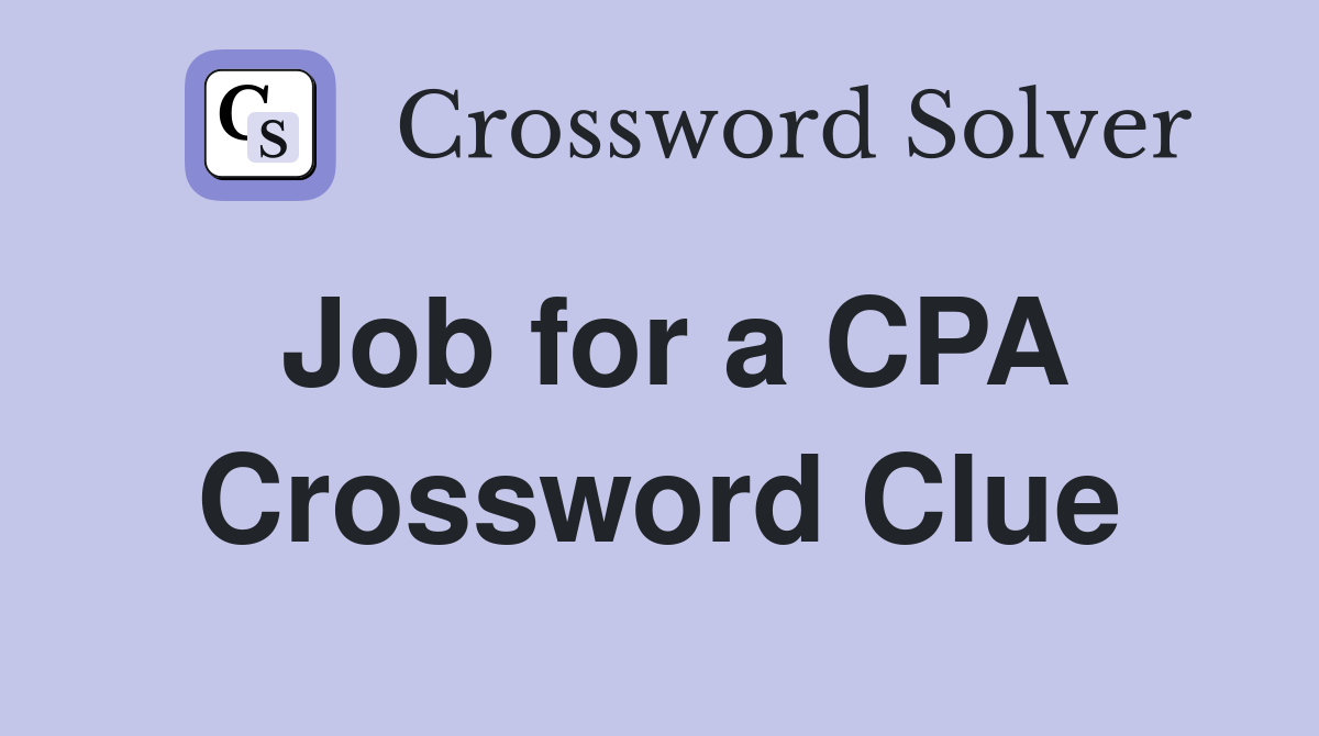 Job for a CPA Crossword Clue