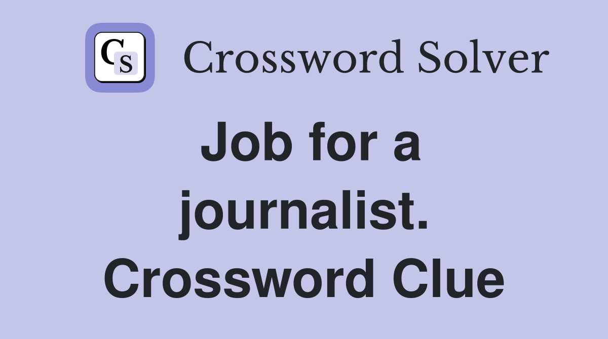 Job for a journalist. Crossword Clue