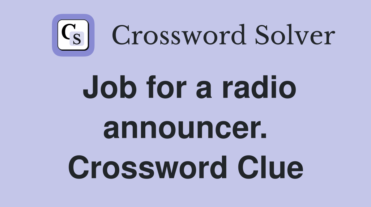 Job for a radio announcer. Crossword Clue
