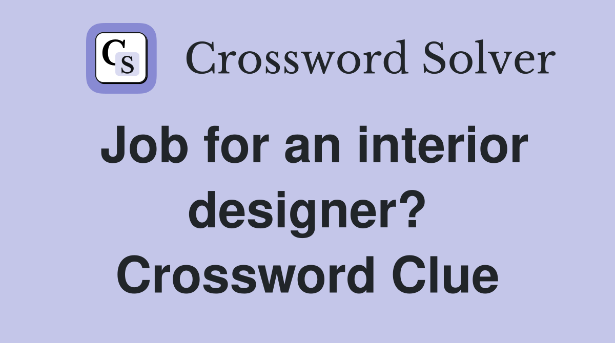 Job for an interior designer? Crossword Clue