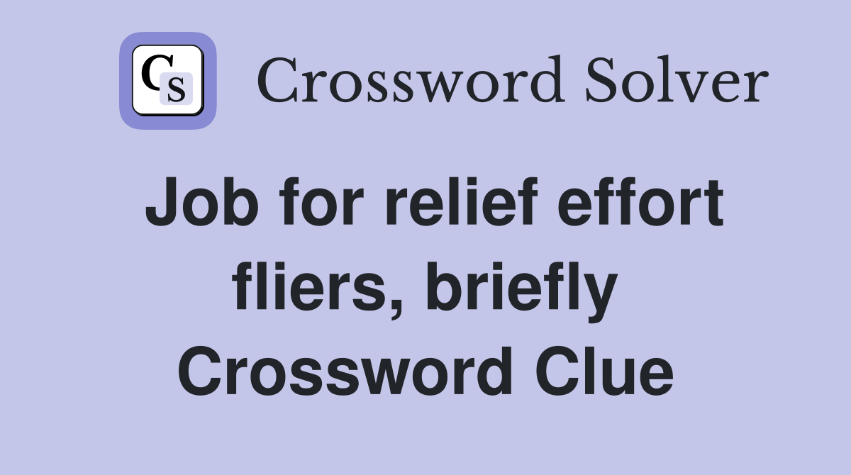 Job for relief effort fliers, briefly Crossword Clue