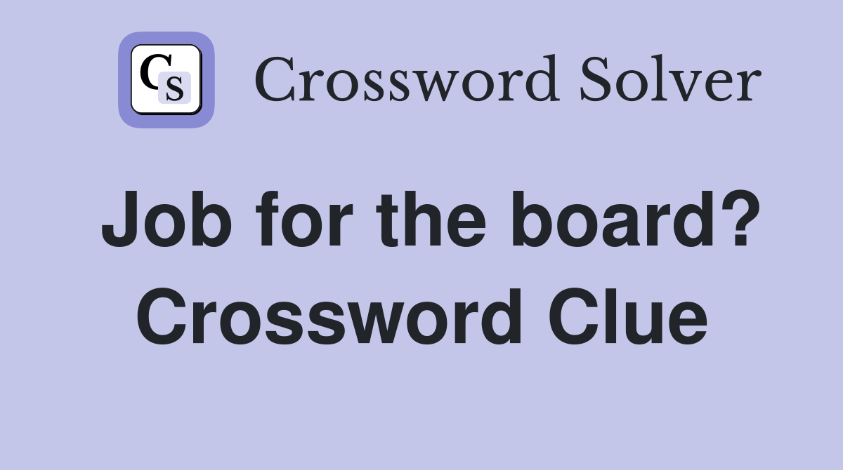 Job for the board? Crossword Clue