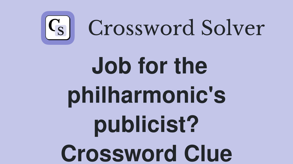 Job for the philharmonic's publicist? Crossword Clue