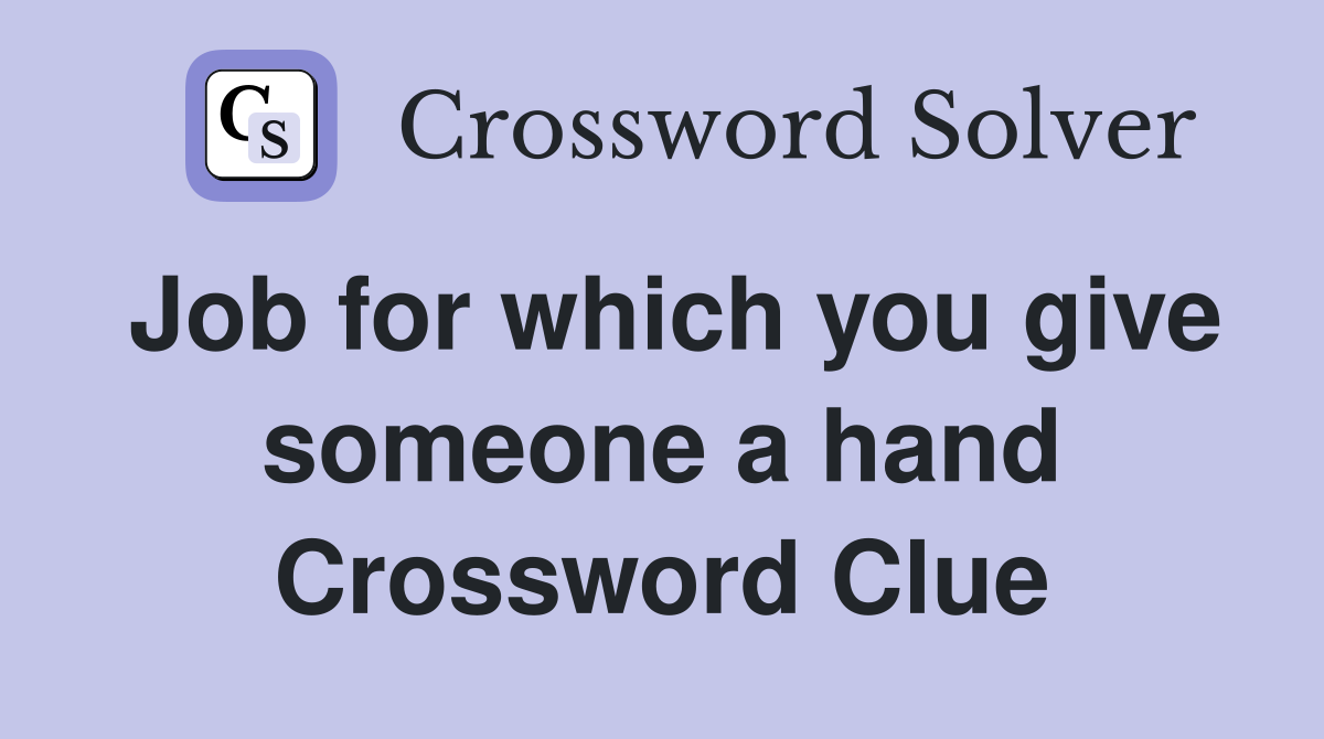 Job for which you give someone a hand Crossword Clue