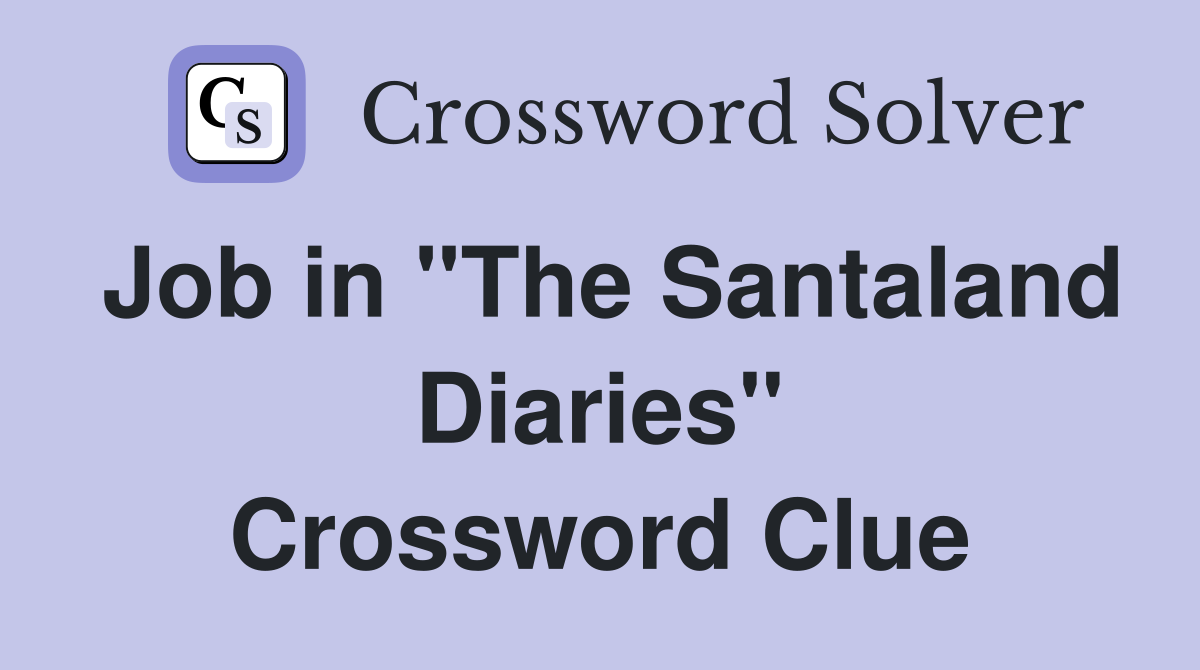Job in "The Santaland Diaries" Crossword Clue