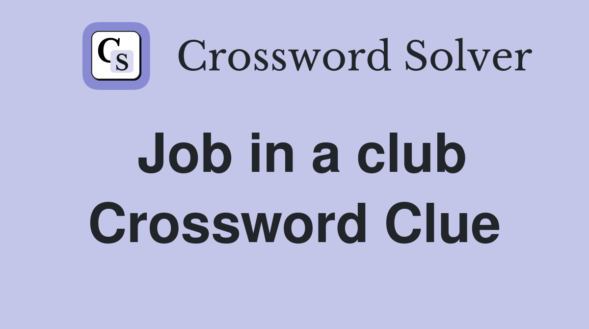 Job in a club Crossword Clue