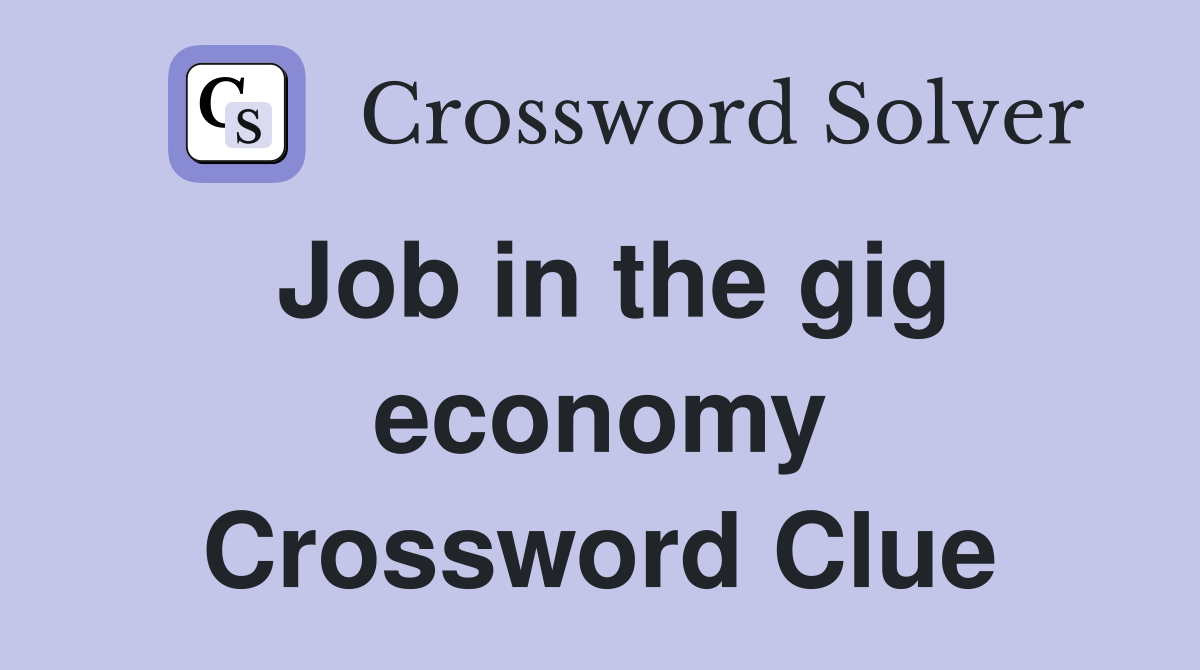 Job in the gig economy Crossword Clue
