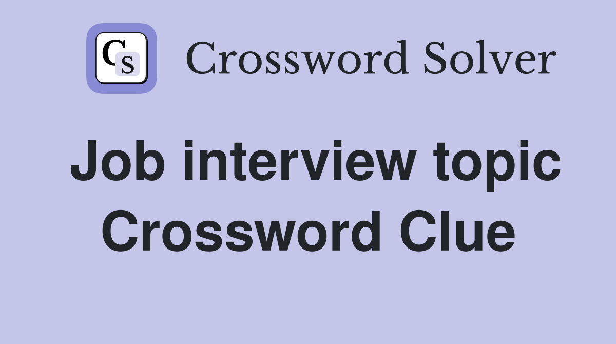 Job interview topic Crossword Clue