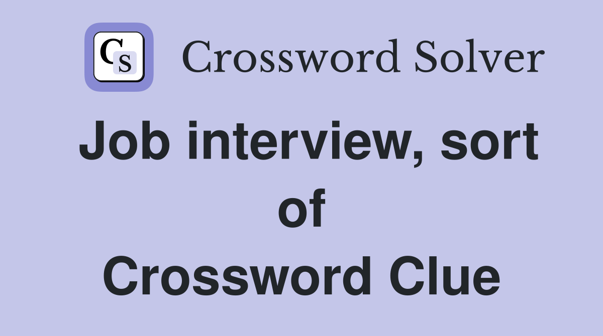 Job interview, sort of Crossword Clue