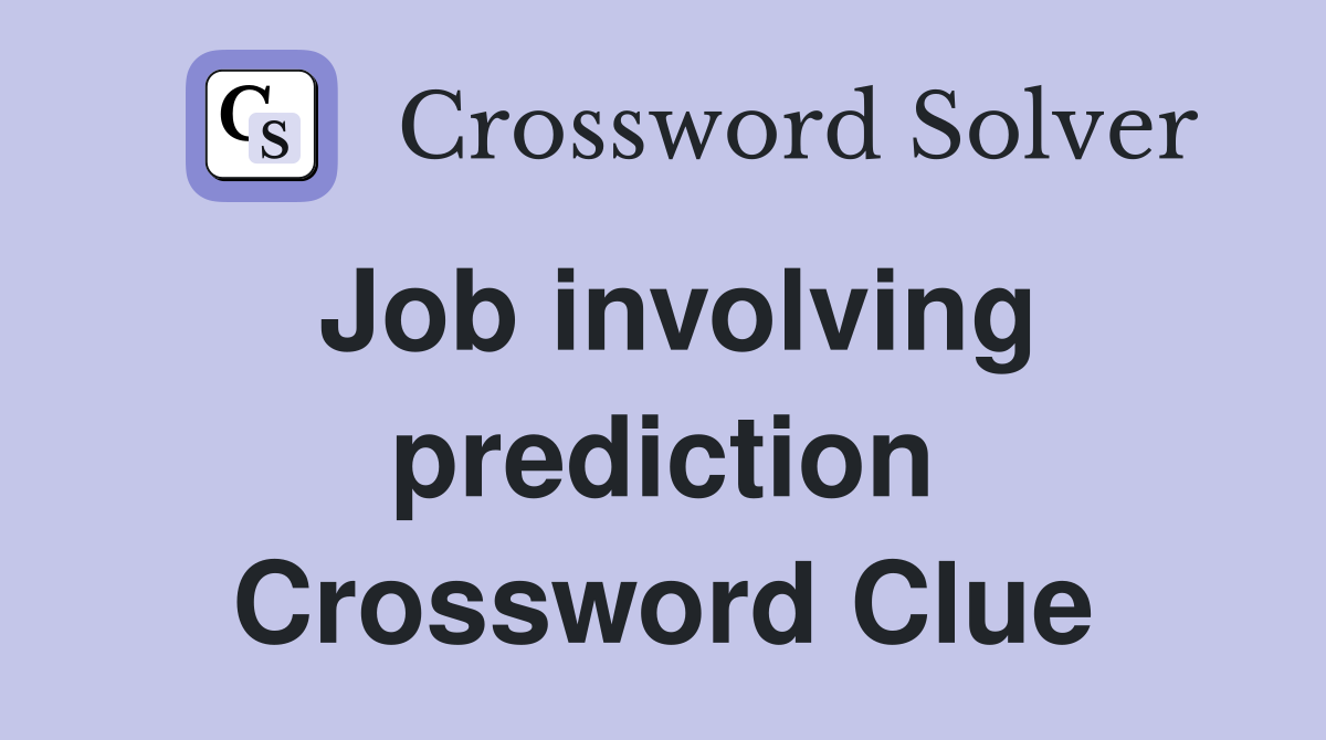 Job involving prediction Crossword Clue