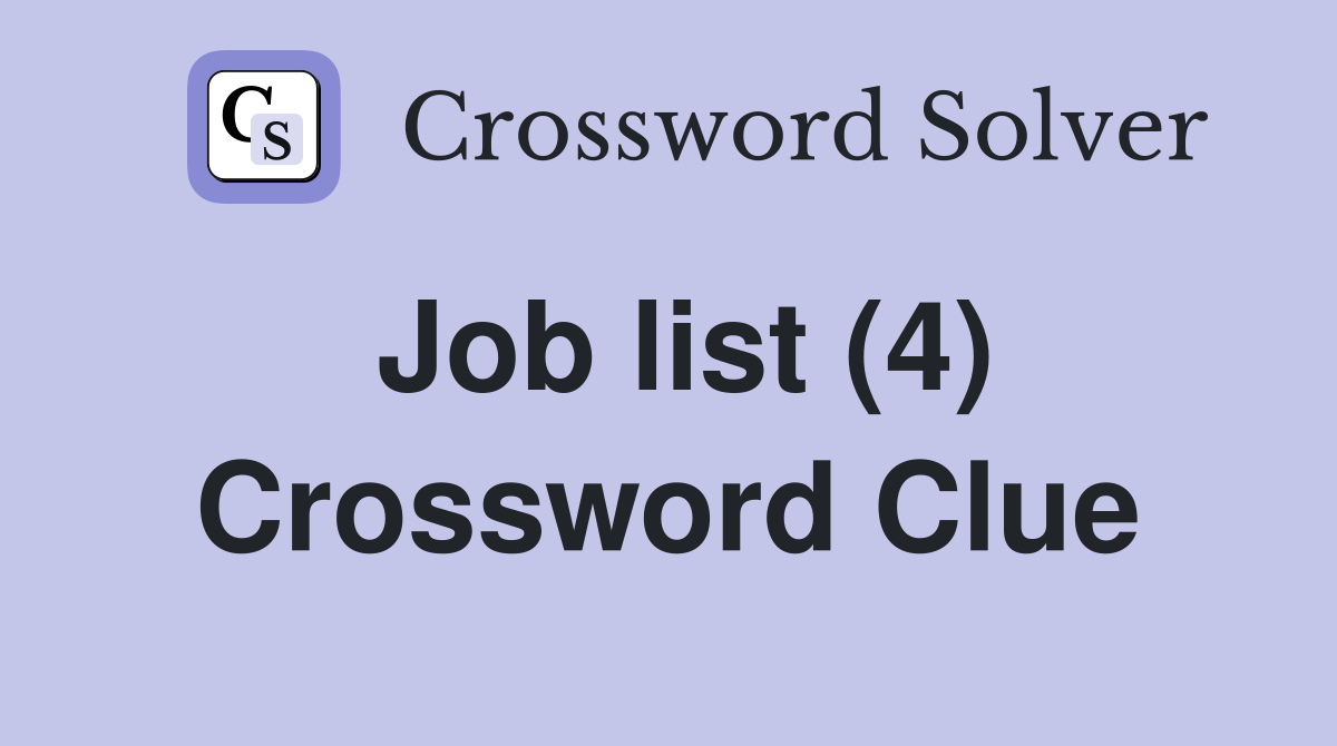 Job list (4) Crossword Clue