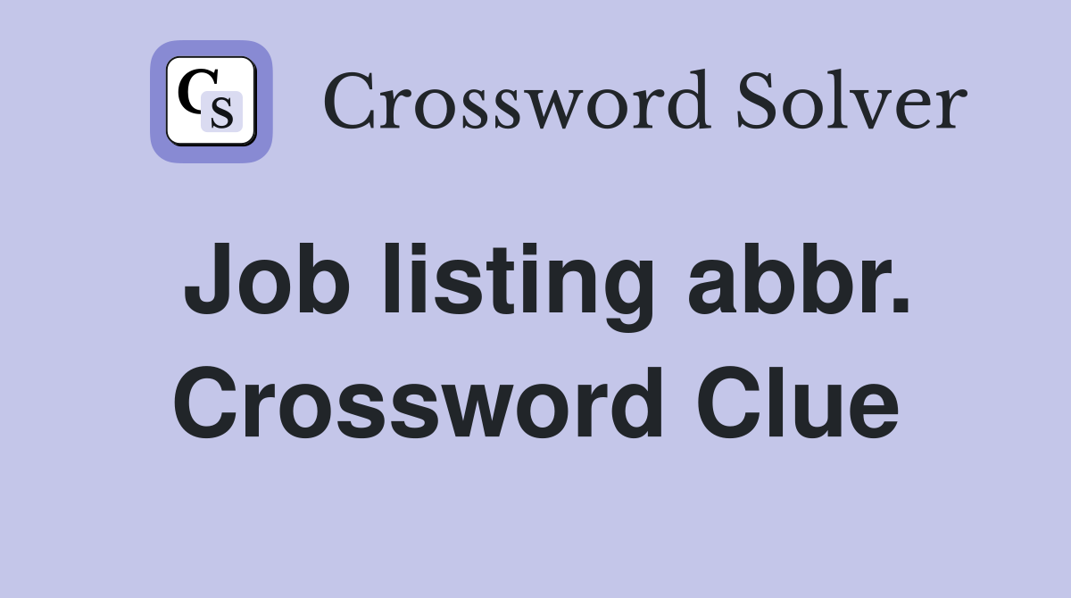 Job listing abbr. Crossword Clue