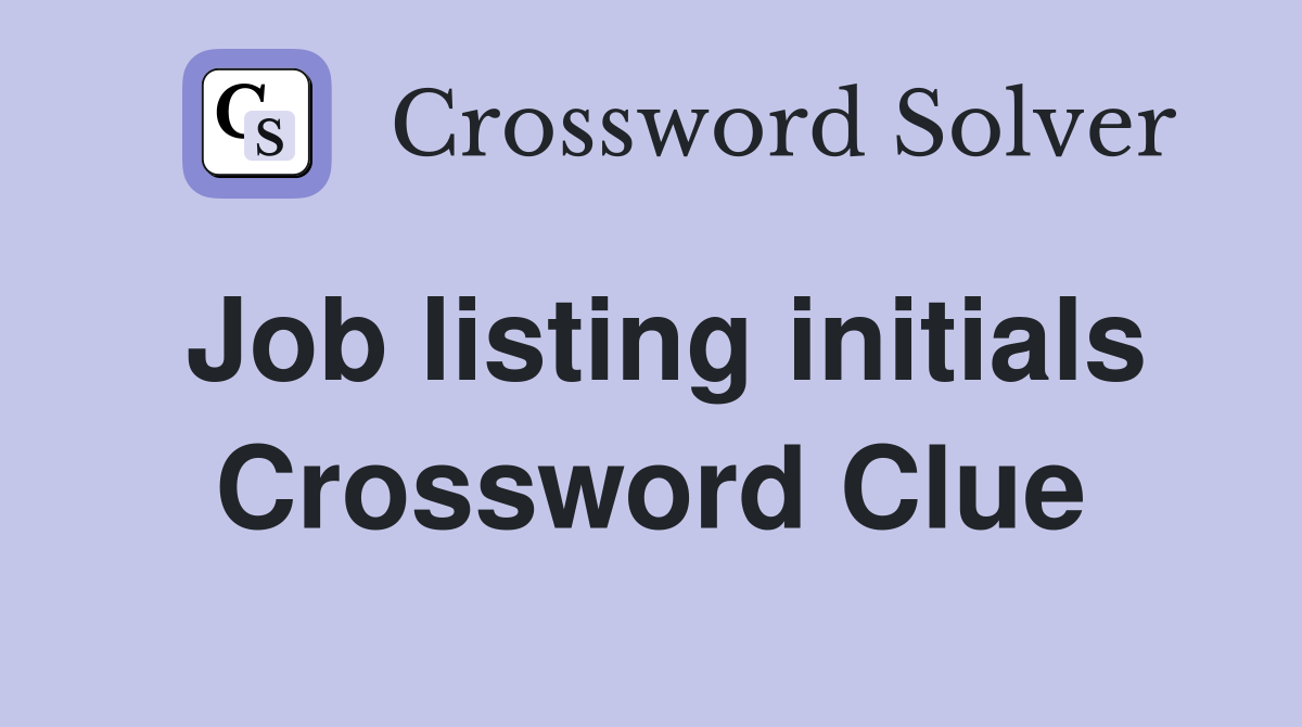 Job listing initials Crossword Clue