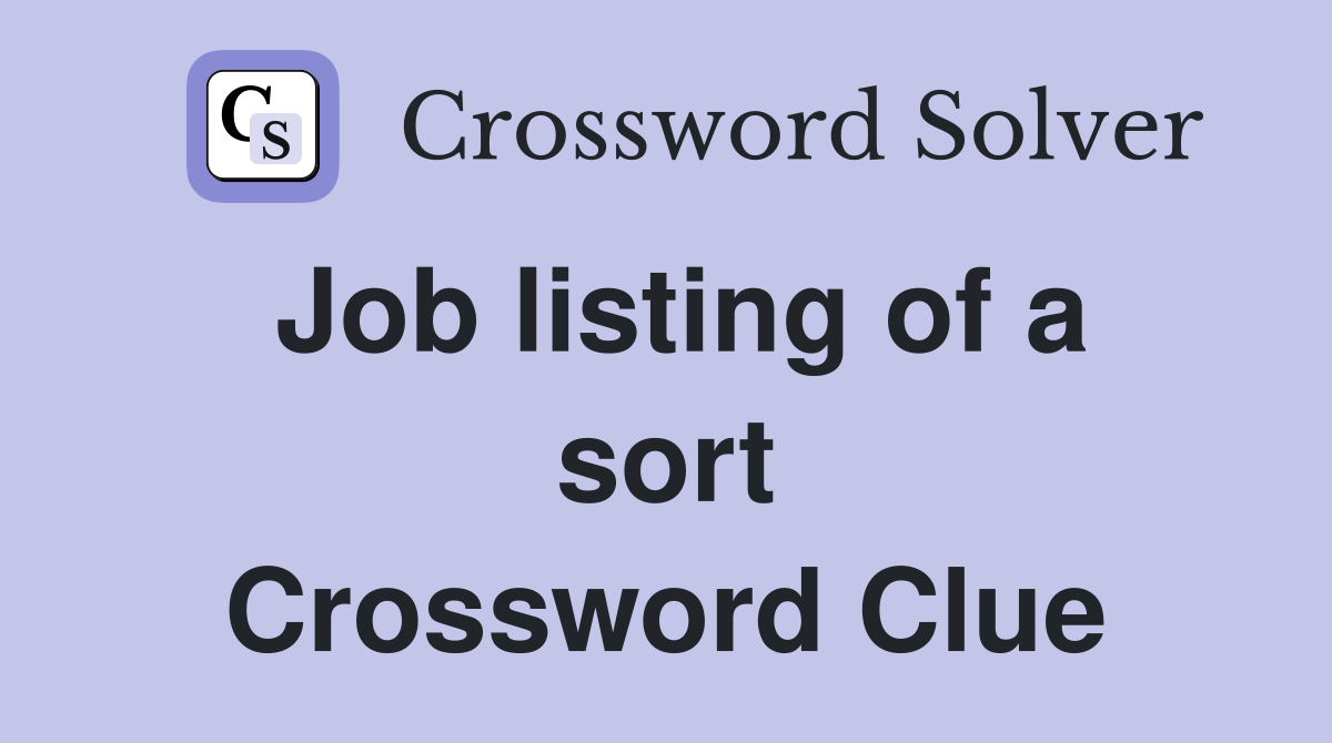 Job listing of a sort Crossword Clue