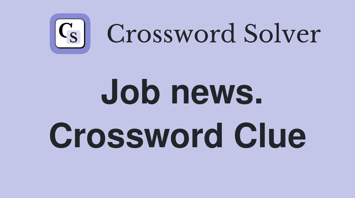 Job news. Crossword Clue