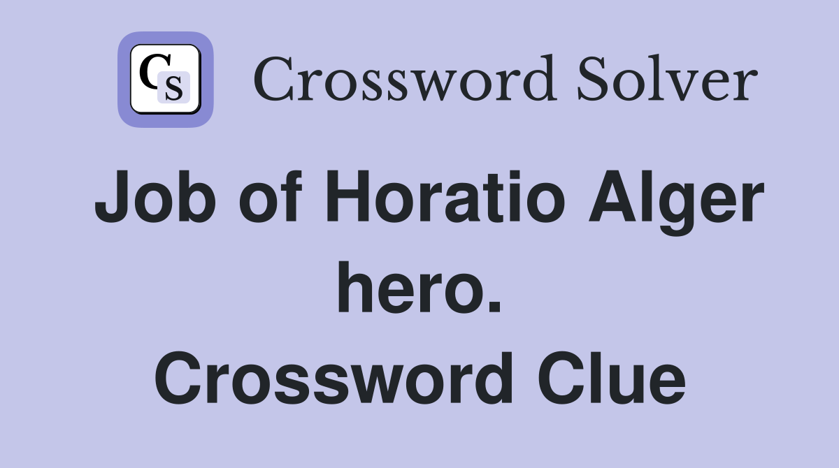 Job of Horatio Alger hero. Crossword Clue