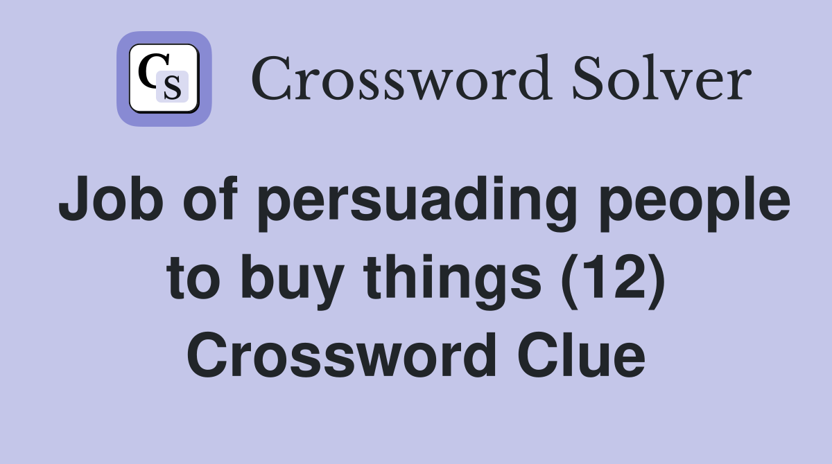 Job of persuading people to buy things (12) Crossword Clue
