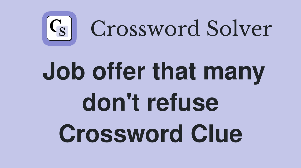 Job offer that many don't refuse Crossword Clue